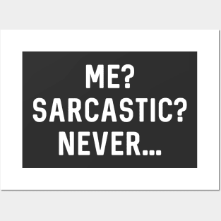 Me Sarcastic Never Posters and Art